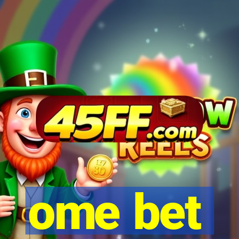 ome bet